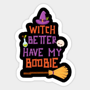 Witch Better Have My Boobie Funny Baby Halloween Sticker